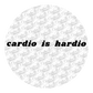 Cardio is Hardio
